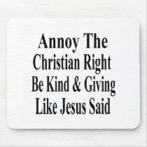 Annoy The Christian Right Be Kind & Giving Mouse Pads