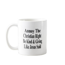 Annoy The Christian Right Be Kind & Giving Coffee Mugs