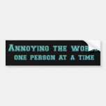 annoying the world funny bumpersticker bumper stickers