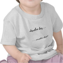Another day . . . , . . . another diaper. tee shirt