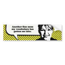 Another fine mess my vocab has gotten me into bumper sticker