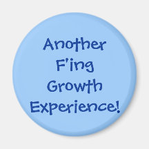 Another F'ing Growth Experience! Refrigerator Magnets