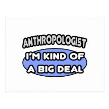 Anthropologist...Kind of a Big Deal Postcards
