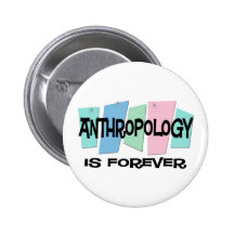 Anthropology Is Forever Pins