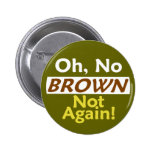 Anti BROWN Not Again! Button