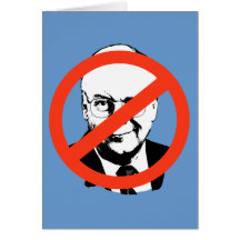 ANTI-CHENEY: ANTI-Dick Cheney Greeting Cards