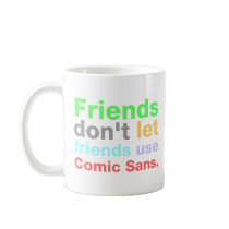 Anti-Comic Sans Font Coffee Mug
