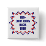 Anti-Complacency League, Baby! Pins