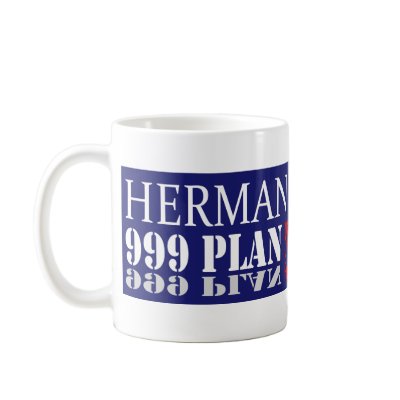 Anti Herman Cain 2012 President 999 PLAN Design Coffee Mugs by TriCycleDesigns