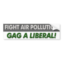 Anti Liberal “Fight Air Pollution Gag A Liberal” Bumper Stickers