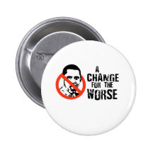 ANTI-OBAMA: A CHANGE FOR THE WORSE PINS