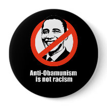 Anti-Obama - anti-obamunism is not racism Pin
