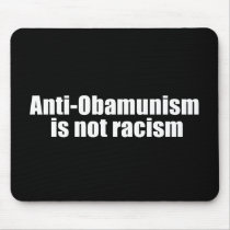Anti-Obama - anti-obamunism is not racism Mousepads