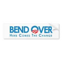 Anti-Obama - Bend Over for change Bumper Sticker