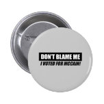 Anti-Obama Bumpersticker - Dont blame me I voted f Pinback Buttons