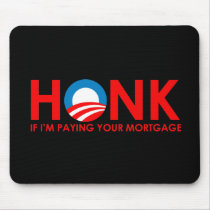 Anti-Obama Bumpersticker - Honk if Im paying your  Mouse Mats