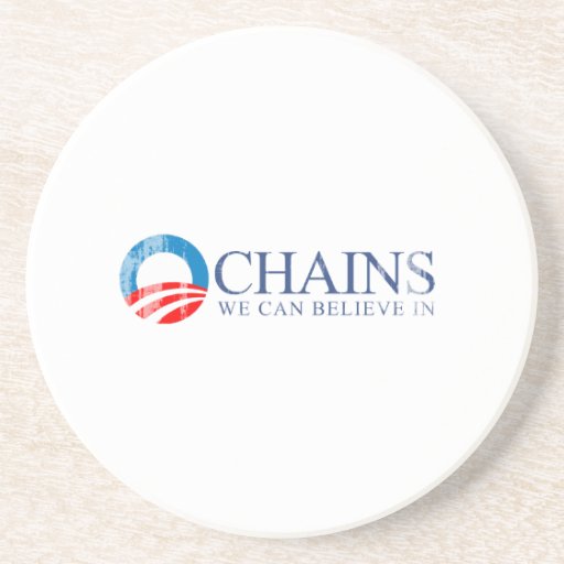 ANTI-OBAMA - CHAINS WE CAN BELIEVE IN BLUE- Faded. Coasters
