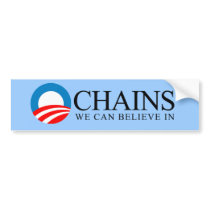 Anti-Obama - Chains we can believe in Bumper Sticker