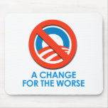 ANTI-OBAMA - CHANGE FOR THE WORSE MOUSE PAD