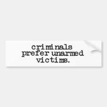 anti obama 'criminals prefer unarmed victims' bumper stickers