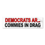 Anti Obama "Dems Are Commies In Drag" sticker Bumper Sticker