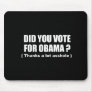 Anti-Obama - did you vote for obama - thanks a lot Mousepad