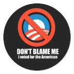Anti-Obama - don't blame me, i voted for the ameri Stickers