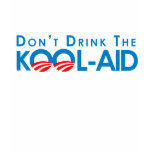 Anti-Obama - Dont drink the kool-aid t-shirts