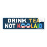 anti Obama "Drink Tea Not Koolaid" Sticker Bumper Sticker