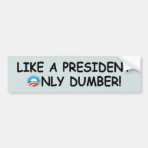 Anti Obama dumb,dumber anti President Obama Bumper Sticker