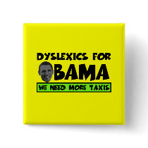 Anti Obama dyslexia Pinback Buttons