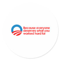 Anti-Obama - Everyone deserves what you work hard Sticker