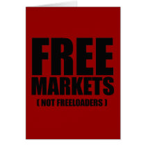 Anti-Obama - Free Markets not Freeloaders Greeting Card