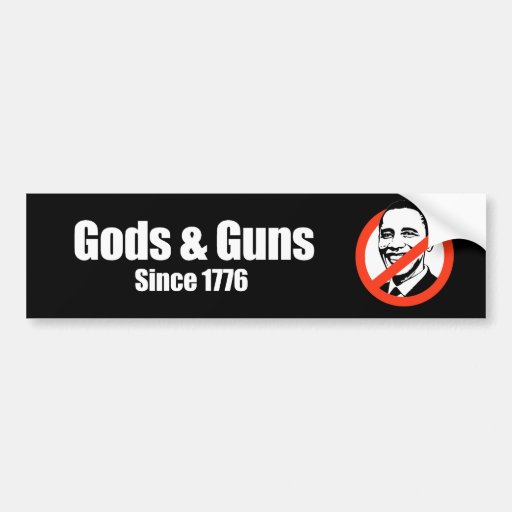 Anti-Obama - gods and guns since 1776 Bumper Stickers