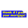 Anti-Obama: Honk If I Paid Bumper Sticker