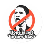 ANTI-OBAMA / HOPE IS NOT THE NEW BLACK ROUND STICKER