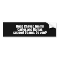 Anti-Obama - hugo chavez and hamas support obama,  Bumper Sticker