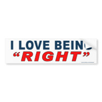 Anti Obama "I Love Being Right" bumper sticker