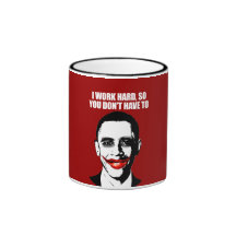 ANTI-OBAMA- I work hard, so you don't have to Mugs