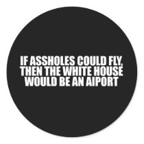 Anti-Obama - if assholes could fly, then the white Stickers