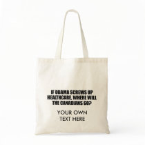 Anti-Obama - If Obama screws up healthcare Tote Bag