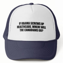 Anti-Obama - If Obama screws up healthcare Hats