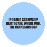 Anti-Obama - If Obama screws up healthcare Round Sticker