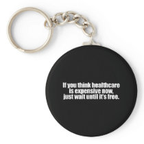 Anti-Obama - if you think healthcare is expensive  Keychain
