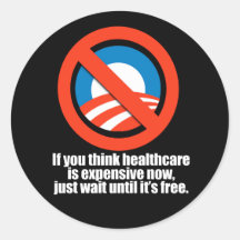 Anti-Obama - if you think healthcare is expensive  Stickers