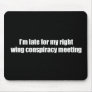 Anti-Obama - i'm late for my right wing conspiracy Mousepads