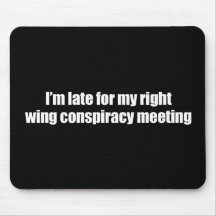 Anti-Obama - i'm late for my right wing conspiracy Mousepads