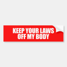 Anti-Obama - keep your laws off my body Bumper Stickers