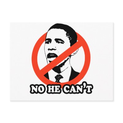 ANTI-OBAMA / NO HE CAN'T T-SHIRT POST CARD by antiobama