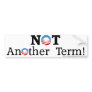 Anti-Obama "Not Another Term" Bumper Sticker